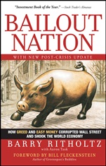 Bailout Nation: How Greed and Easy Money Corrupted Wall Street and Shook the World Economy with New Post–Crisis Update - ISBN 9780470596326