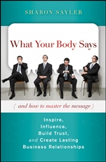 What Your Body Says (And How to Master the Message): Inspire, Influence, Build Trust, and Create Lasting Business Relationships - ISBN 9780470599167
