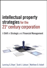 Intellectual Property Strategies for the 21st Century Corporation: A Shift in Strategic and Financial Management - ISBN 9780470601754