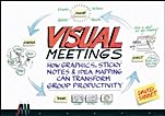 Visual Meetings: How Graphics, Sticky Notes and Idea Mapping Can Transform Group Productivity - ISBN 9780470601785