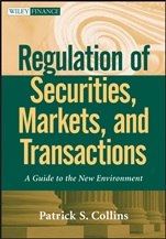 Regulation of Securities, Markets, and Transactions: A Guide to the New Environment - ISBN 9780470601969