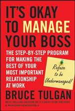Its Okay to Manage Your Boss: The Step–by–Step Program for Making the Best of Your Most Important Relationship at Work - ISBN 9780470605301