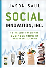 Social Innovation, Inc.: 5 Strategies for Driving Business Growth through Social Change - ISBN 9780470614501