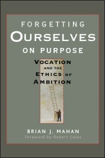 Forgetting Ourselves on Purpose: Vocation and the Ethics of Ambition - ISBN 9780470621684