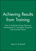 Achieving Results from Training: How to Evaluate Human Resource Development to Strengthen Programs and Increase Impact - ISBN 9780470622025