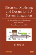 Electrical Modeling and Design for 3D System Integration: 3D Integrated Circuits and Packaging, Signal Integrity, Power Integrity and EMC - ISBN 9780470623466