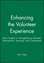 Enhancing the Volunteer Experience: New Insights on Strengthening Volunteer Participation, Learning, and Commitment - ISBN 9780470631294