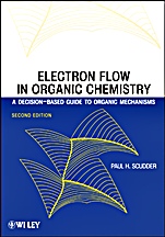 Electron Flow in Organic Chemistry: A Decision–Based Guide to Organic Mechanisms - ISBN 9780470638040