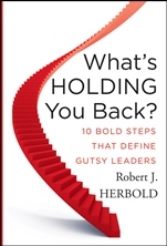 Whats Holding You Back?: 10 Bold Steps that Define Gutsy Leaders - ISBN 9780470639016