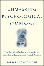 Unmasking Psychological Symptoms: How Therapists Can Learn to Recognize the Psychological Presentation of Medical Disorders - ISBN 9780470639078