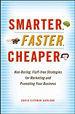 Smarter, Faster, Cheaper: Non–Boring, Fluff–Free Strategies for Marketing and Promoting Your Business - ISBN 9780470647929