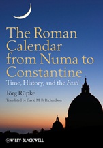 The Roman Calendar from Numa to Constantine: Time, History, and the Fasti - ISBN 9780470655085