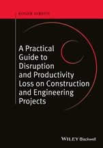 A Practical Guide to Disruption and Productivity Loss on Construction and Engineering Projects - ISBN 9780470657430