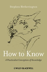 How to Know: A Practicalist Conception of Knowledge - ISBN 9780470658123