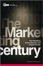 The Marketing Century: How Marketing Drives Business and Shapes Society - ISBN 9780470660157