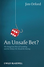 An Unsafe Bet?: The Dangerous Rise of Gambling and the Debate We Should Be Having - ISBN 9780470661192