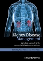 Kidney Disease Management: A Practical Approach for the Non–Specialist Healthcare Practitioner - ISBN 9780470670613