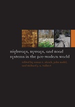 Highways, Byways, and Road Systems in the Pre–Modern World - ISBN 9780470674253