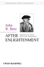 After Enlightenment: The Post–Secular Vision of J. G. Hamann - ISBN 9780470674925