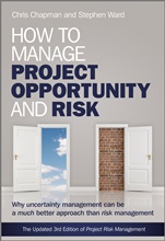 How to Manage Project Opportunity and Risk: Why Uncertainty Management can be a Much Better Approach than Risk Management - ISBN 9780470686492