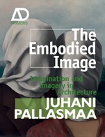 The Embodied Image: Imagination and Imagery in Architecture - ISBN 9780470711903