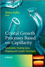 Crystal Growth Processes Based on Capillarity: Czochralski, Floating Zone, Shaping and Crucible Techniques - ISBN 9780470712443