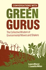 Conversations with Green Gurus: The Collective Wisdom of Environmental Movers and Shakers - ISBN 9780470714317