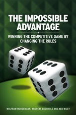 The Impossible Advantage: Winning the Competitive Game by Changing the Rules - ISBN 9780470717127