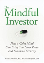 The Mindful Investor: How a Calm Mind Can Bring You Inner Peace and Financial Security - ISBN 9780470737668
