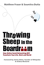 Throwing Sheep in the Boardroom: How Online Social Networking Will Transform Your Life, Work and World - ISBN 9780470740149