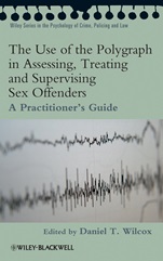 The Use of the Polygraph in Assessing, Treating and Supervising Sex Offenders: A Practitioners Guide - ISBN 9780470742235