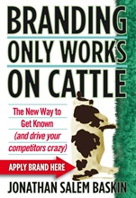 Branding Only Works on Cattle: The New Way to Get Known (and Drive your Competitors Crazy) - ISBN 9780470742570