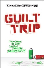 Guilt Trip: From Fear to Guilt on the Green Bandwagon - ISBN 9780470746226