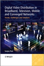 Digital Video Distribution in Broadband, Television, Mobile and Converged Networks: Trends, Challenges and Solutions - ISBN 9780470746288