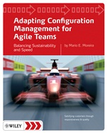 Adapting Configuration Management for Agile Teams: Balancing Sustainability and Speed - ISBN 9780470746639