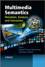 Multimedia Semantics: Metadata, Analysis and Interaction - ISBN 9780470747001