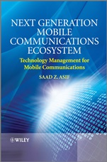 Next Generation Mobile Communications Ecosystem: Technology Management for Mobile Communications - ISBN 9780470747469