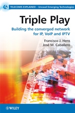 Triple Play: Building the converged network for IP, VoIP and IPTV - ISBN 9780470753675