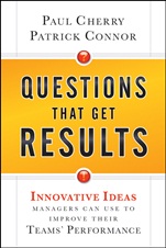 Questions That Get Results: Innovative Ideas Managers Can Use to Improve Their Teams Performance - ISBN 9780470767849