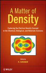 A Matter of Density: Exploring the Electron Density Concept in the Chemical, Biological, and Materials Sciences - ISBN 9780470769003