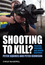 Shooting to Kill?: Policing, Firearms and Armed Response - ISBN 9780470779262
