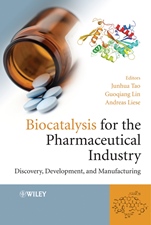Biocatalysis for the Pharmaceutical Industry: Discovery, Development, and Manufacturing - ISBN 9780470823149