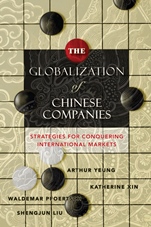 The Globalization of Chinese Companies: Strategies for Conquering International Markets - ISBN 9780470828786