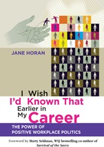 I Wish Id Known That Earlier in My Career: The Power of Positive Workplace Politics - ISBN 9780470829684
