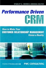 Performance Driven CRM: How to Make Your Customer Relationship Management Vision a Reality - ISBN 9780470831618