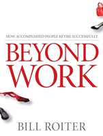 Beyond Work: How Accomplished People Retire Successfully - ISBN 9780470840948