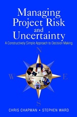 Managing Project Risk and Uncertainty: A Constructively Simple Approach to Decision Making - ISBN 9780470847909
