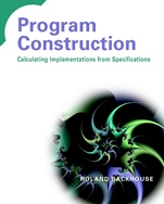 Program Construction: Calculating Implementations from Specifications - ISBN 9780470848821