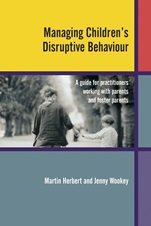Managing Childrens Disruptive Behaviour: A Guide for Practitioners Working with Parents and Foster Parents - ISBN 9780470849453