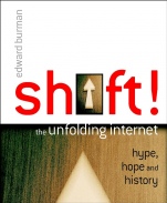 Shift!: The Unfolding Internet – Hype, Hope and History - ISBN 9780470850787
